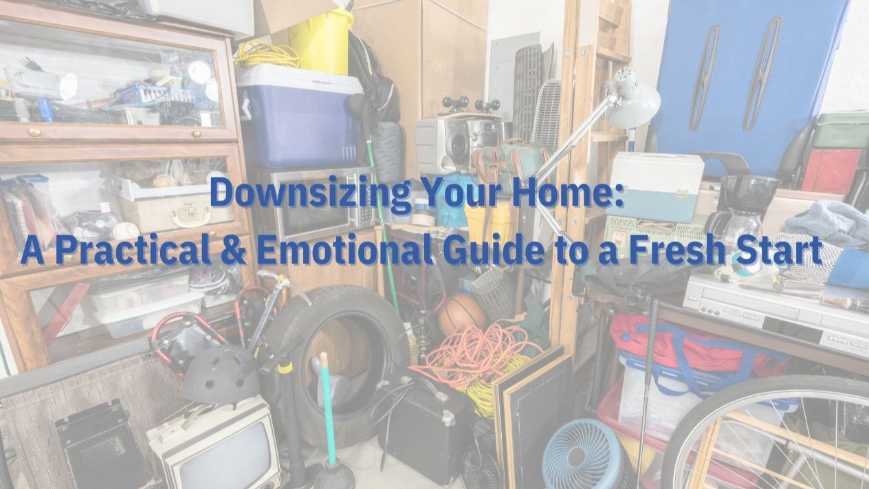 Downsizing your home: A Practical and Emotional Guide to a Fresh Start